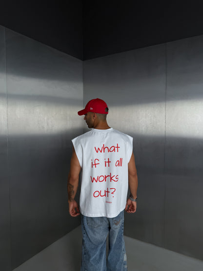 Off White Sleeveless Tee "what if it all works out?"