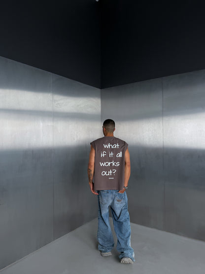 Cappucino Sleeveless Tee "what if it all works out?"